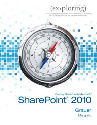 Exploring Getting Started with SharePoint 2010 - Daniela Marghitu, Robert T. Grauer