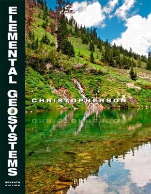 Elemental Geosystems Plus MasteringGeography with eText -- Access Card Package - Robert W. Christopherson