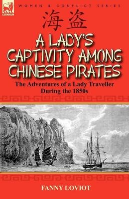 A Lady's Captivity Among Chinese Pirates - Fanny Loviot
