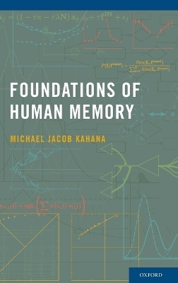 Foundations of Human Memory - Michael Jacob Kahana