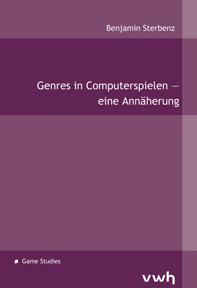 Genres in Computerspielen – eine Annäherung - Benjamin Sterbenz