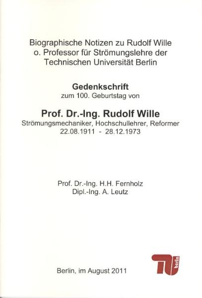 Biografische Notizen zu Rudolf Wille, o. Professor für Strömungslehre der Technischen Universität Berlin - Hans Hermann Fernholz, Achim Leutz