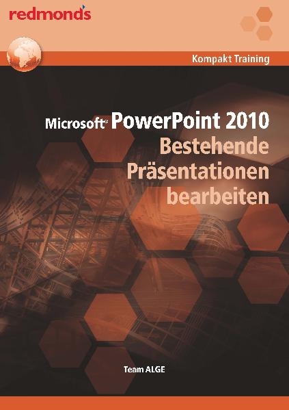 POWERPOINT 2010 BESTEHENDE PRÄSENTATIONEN BEARBEITEN -  Team ALGE