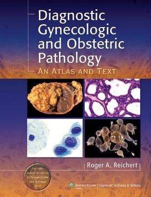 Diagnostic Gynecologic and Obstetric Pathology - Roger A. Reichert