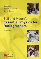 Ball and Moore's Essential Physics for Radiographers -  John L. Ball,  Adrian D. Moore,  Steve Turner