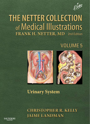 Netter Collection of Medical Illustrations - Urinary System - Christopher R. Kelly, Jaime Landman
