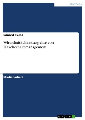 Wirtschaftlichkeitsaspekte von IT-Sicherheitsmanagement - Eduard Fuchs