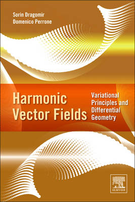Harmonic Vector Fields - Sorin Dragomir, Domenico Perrone