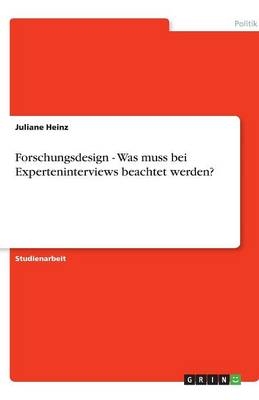 Forschungsdesign - Was muss bei Experteninterviews beachtet werden? - Juliane Heinz