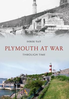 Plymouth at War Through Time - Derek Tait