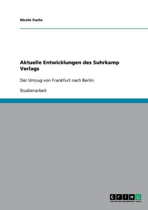 Aktuelle Entwicklungen des Suhrkamp Verlags - Nicole Fuchs