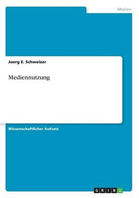 Mediennutzung - Joerg E. Schweizer