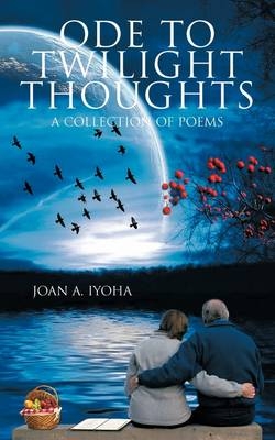 Ode to Twilight Thoughts - JOAN A. IYOHA