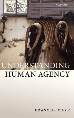 Understanding Human Agency - Erasmus Mayr