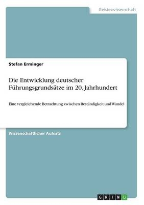 Die Entwicklung deutscher FÃ¼hrungsgrundsÃ¤tze im 20. Jahrhundert - Stefan Erminger