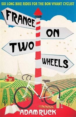 France on Two Wheels - Adam Ruck