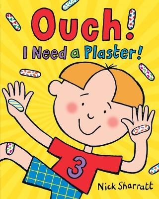 Ouch! I Need a Plaster! - Nick Sharratt