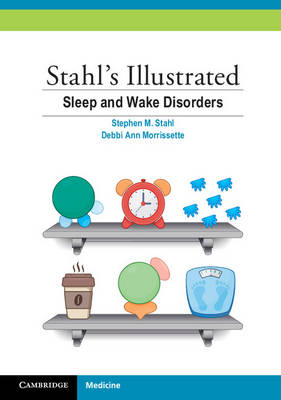 Stahl's Illustrated Sleep and Wake Disorders - Stephen M. Stahl, Debbi Ann Morrissette