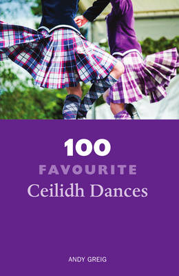 100 Favourite Ceilidh Dances - Andy Greig
