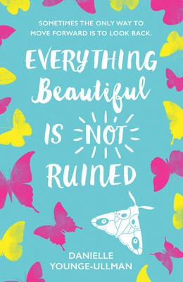 Everything Beautiful Is Not Ruined - Danielle Younge-Ullman