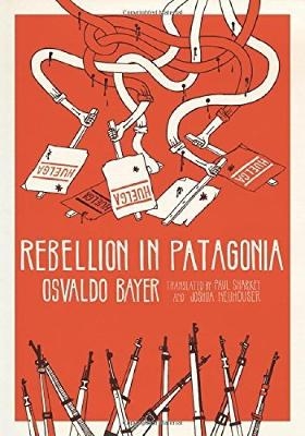 Rebellion in Patagonia - Osvaldo Bayer