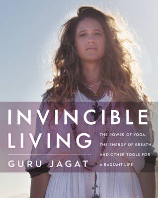 Invincible Living - Guru Jagat