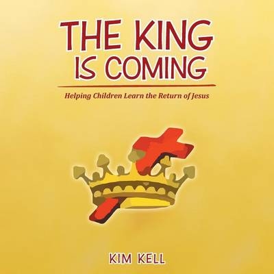 The King is Coming - Kim Kell