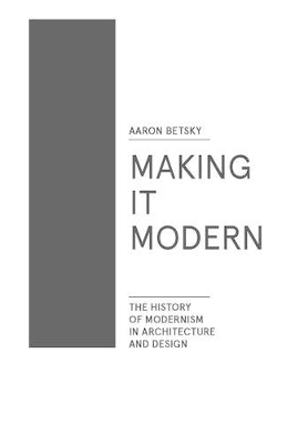 Making it Modern - Aaron Betsky