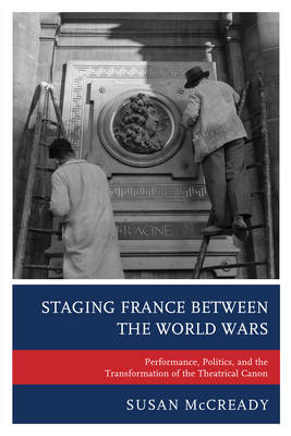 Staging France between the World Wars - Susan McCready