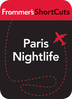 Paris Nightlife -  Frommer's Shortcuts