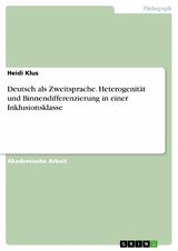 Deutsch als Zweitsprache. Heterogenität und Binnendifferenzierung in einer Inklusionsklasse - Heidi Klus
