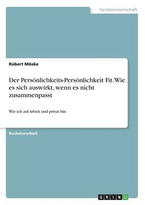 Der PersÃ¶nlichkeits-PersÃ¶nlichkeit Fit. Wie es sich auswirkt, wenn es nicht zusammenpasst - Robert MÃ¶ske