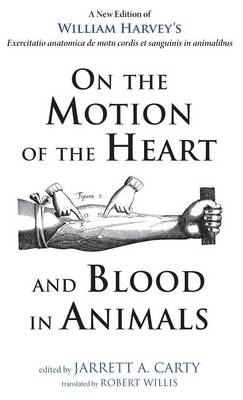 On the Motion of the Heart and Blood in Animals - William Harvey