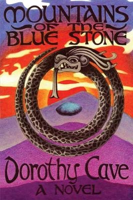 Mountains of the Blue Stone, A Novel - Dorothy Cave