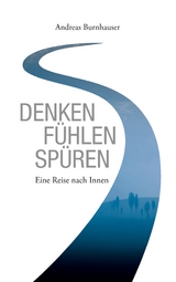 Denken, Fühlen, Spüren - Andreas Burnhauser