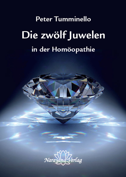 Die zwölf Juwelen in der Homöopathie - Peter L. Tumminello