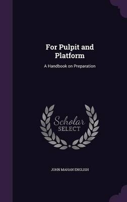For Pulpit and Platform - John Mahan English