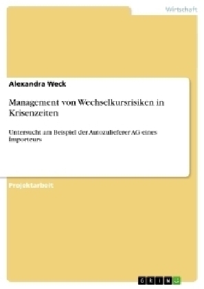 Management von Wechselkursrisiken in Krisenzeiten - Alexandra Weck