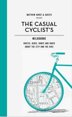 The Casual Cyclist Guide to Melbourne - Matthew Hurst