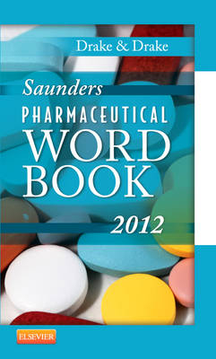 Saunders Pharmaceutical Word Book 2012 - Ellen Drake, Randy Drake