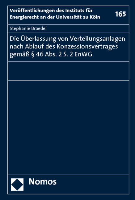 Die Überlassung von Verteilungsanlagen nach Ablauf des Konzessionsvertrages gemäß § 46 Abs. 2 S. 2 EnWG - Stephanie Braedel