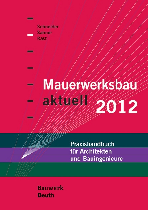 Mauerwerksbau aktuell 2012 - W. Brameshuber, Detlef Böttcher, Christiane Doberenz, Gerhard Gerhard Eisele, Immo Feine, Dieter Figge, Nabil A. Fouad, Roland Hirsch, Thomas Kranzler, Armin Ohler, Georg Sahner, G.-A. Scheffler, Klaus-Jürgen Schneider, Torsten Schoch, Peter Schubert, Astrid Schwedler, Peter Schweitzer, Waltraud Vogler, Hermann Waltke, Axel Wirth, Rüdiger Wormuth