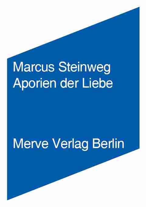 Aporien der Liebe - Marcus Steinweg