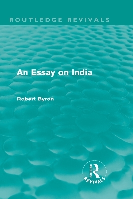 An Essay on India (Routledge Revivals) - Robert Byron