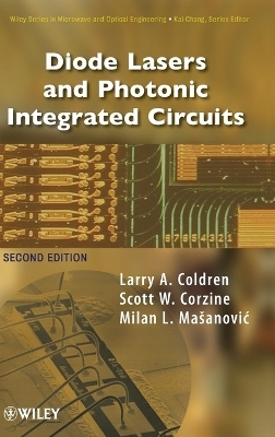 Diode Lasers and Photonic Integrated Circuits - Larry A. Coldren, Scott W. Corzine, Milan L. Mashanovitch