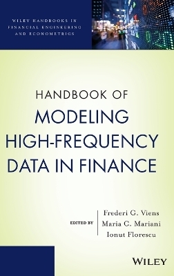 Handbook of Modeling High-Frequency Data in Finance - Frederi G. Viens, Maria Cristina Mariani, Ionut Florescu