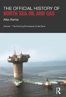 The Official History of North Sea Oil and Gas - Alex Kemp