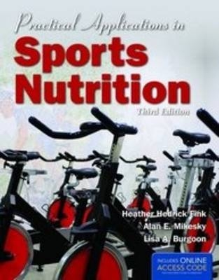 Practical Applications In Sports Nutrition - Heather Hedrick Fink, Alan E. Mikesky, Lisa A. Burgoon