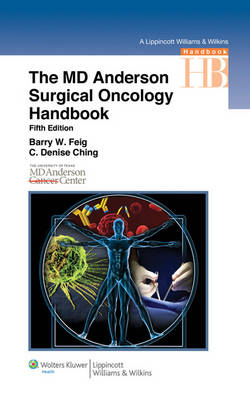 The M.D. Anderson Surgical Oncology Handbook - Barry W Feig, Dr. Denise C Ching