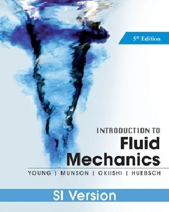 Introduction To Fluid Mechanics - Donald F. Young, Bruce R. Munson, Theodore H. Okiishi, Wade W. Huebsch